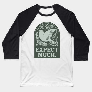 Expect much. Baseball T-Shirt